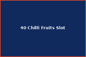 40 Chilli Fruits Slot