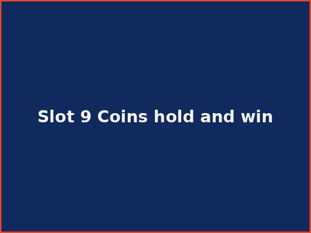 Slot 9 Coins hold and win