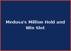 Medusa's Million Hold and Win Slot