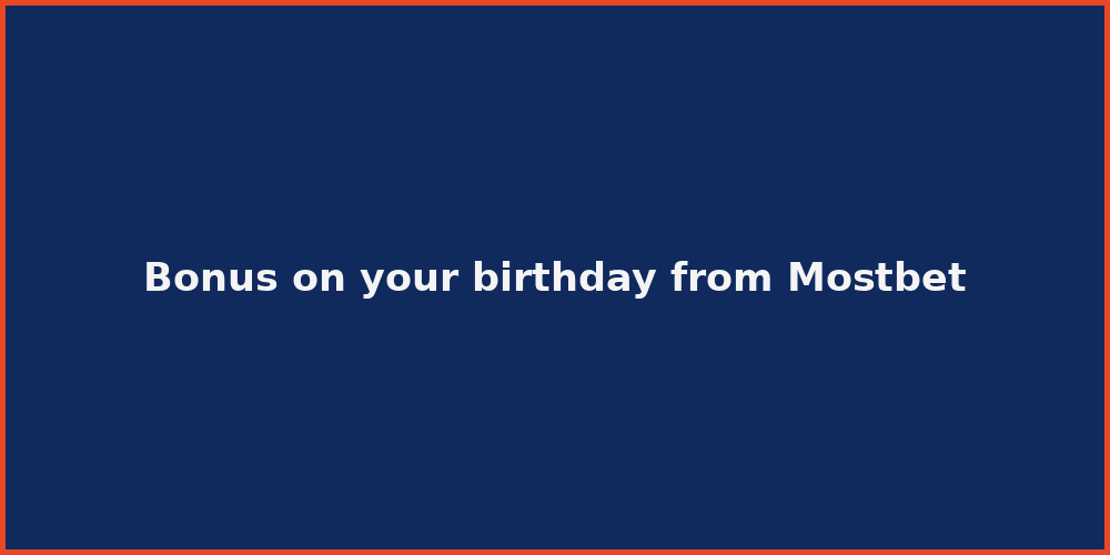 Bonus on your birthday from Mostbet