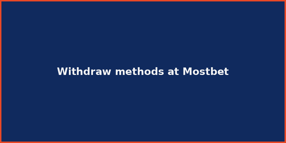 Withdraw methods at Mostbet